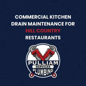 Read more about the article Commercial Kitchen Drain Maintenance for Hill Country Restaurants
