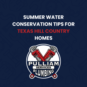 Read more about the article Summer Water Conservation Tips for Texas Hill Country Homes