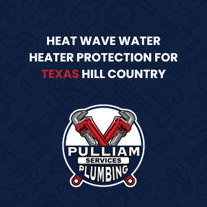 Read more about the article Heat Wave Water Heater Protection for Texas Hill Country